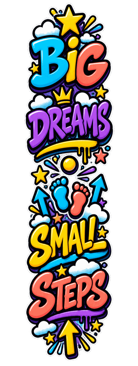Big Dreams • Small Steps Kids Vertical-Leg